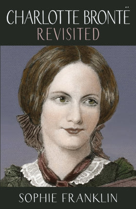 Charlotte Brontë Revisited: A view from the 21st century