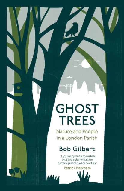 Ghost Trees: Nature and People in a London Parish