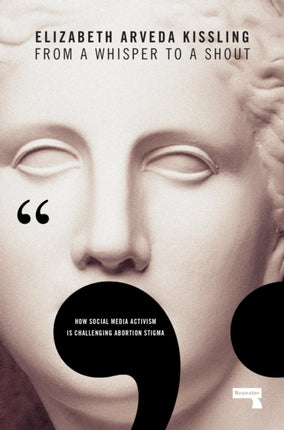 From a Whisper to a Shout: Abortion Activism and