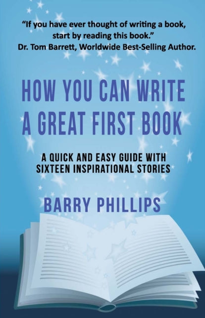 How You Can Write A Great First Book: Write Any Book On Any Subject: A Guide For Authors