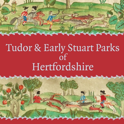 Tudor and Early Stuart Parks of Hertfordshire