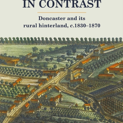 Communities in Contrast: Doncaster and its rural hinterland, c.1830-1870