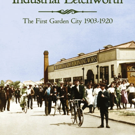 Industrial Letchworth: The first garden city 1903-1920