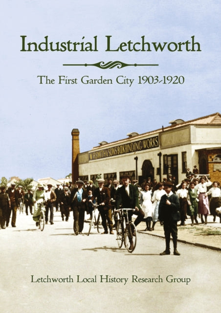 Industrial Letchworth: The first garden city 1903-1920