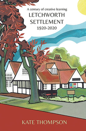 Letchworth Settlement, 1920-2020: A century of creative learning