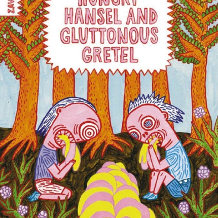 Hungry Hansel and Gluttonous Gretel: [saddle-stitched softback]