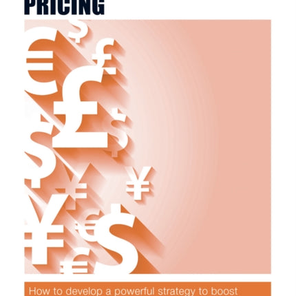 The Authority Guide to Profitable Pricing: How to develop a powerful strategy to boost turnover, profit, cash flow and business growth