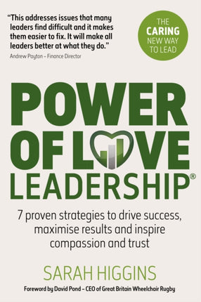 Power of Love Leadership: 7 Proven Strategies to Drive Success, Maximise Results and Inspire Compassion and Trust