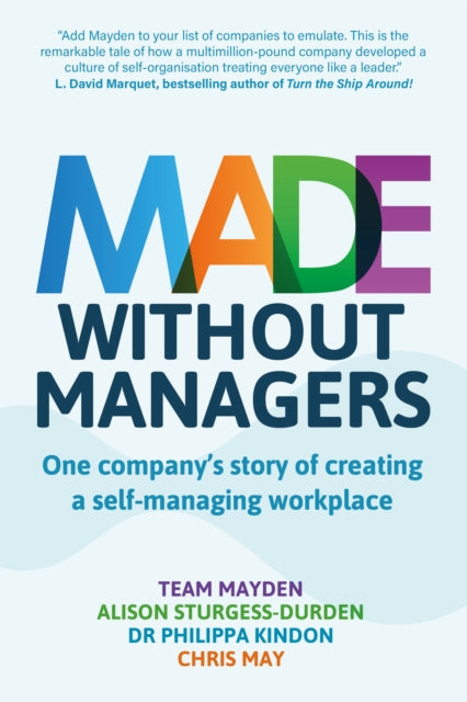 Made Without Managers: One company’s story of creating a self-managing workplace