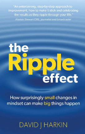 The Ripple Effect: How surprisingly small changes in mindset can make big things happen