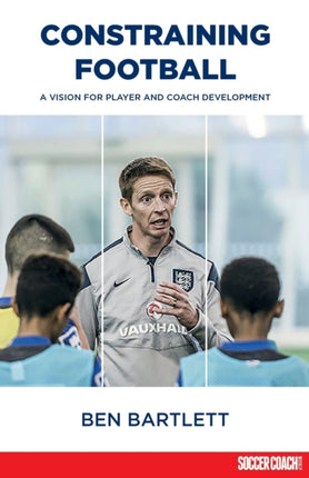 Constraining Football: A vision for player and coach development