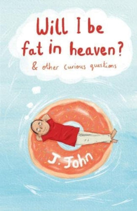 Will I be Fat in Heaven? and Other Curious
