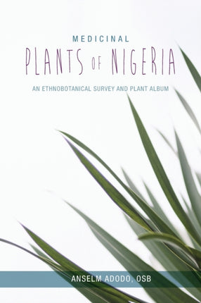 Medicinal Plants of Nigeria: An Ethnobotanical