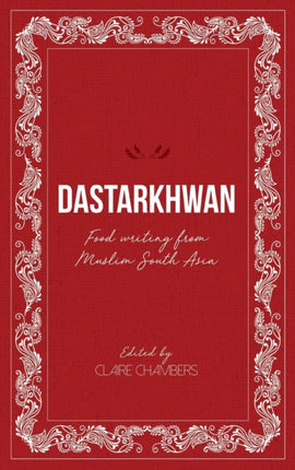 Dastarkhwan: Food Writing from Muslim South Asia