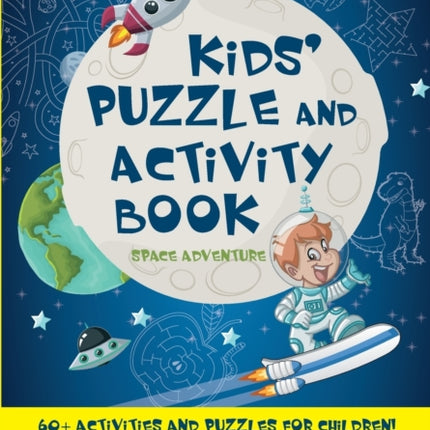 Kids’ Puzzle and Activity Book: Space & Adventure!: 60+ Activities and Puzzles for Children