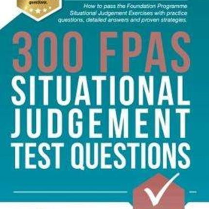 300 FPAS Situational Judgement Test Questions: How to pass the Foundation Programme Situational Judgement Exercises with practice questions, detailed answers and proven strategies.