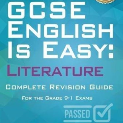 GCSE English is Easy: Literature - Complete revision guide for the grade 9-1 system: In-depth Revision & Sample Practice Questions for GCSE English Literature - Achieve 100%.