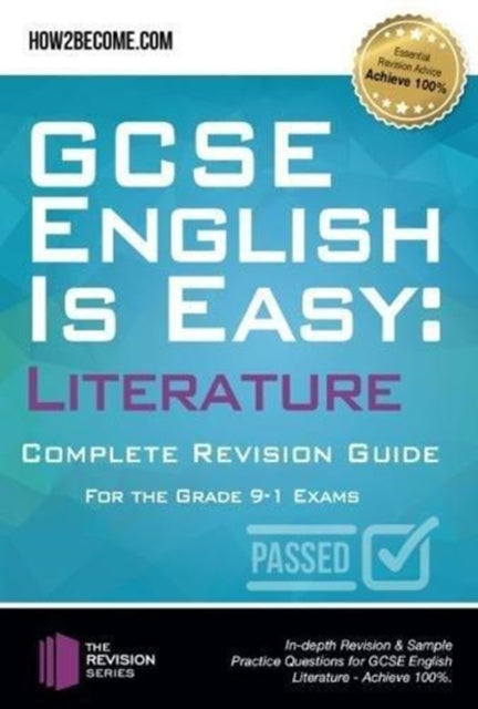 GCSE English is Easy: Literature - Complete revision guide for the grade 9-1 system: In-depth Revision & Sample Practice Questions for GCSE English Literature - Achieve 100%.