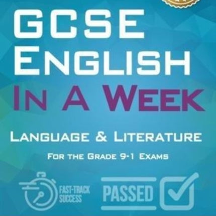 GCSE English in a Week: Language & Literature: For the grade 9-1 Exams