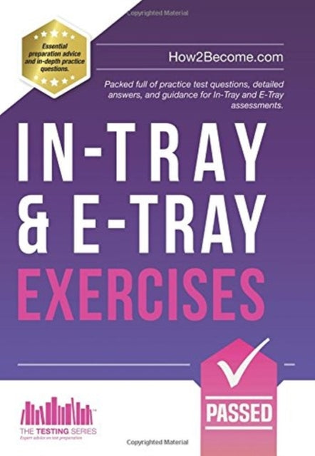 In-Tray & E-Tray Exercises: Packed full of practice test questions, detailed answers, and guidance for In-Tray and E-Tray assessments.