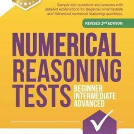 NUMERICAL REASONING TESTS: Beginner, Intermediate, and Advanced: Sample test questions and answers with detailed explanations for Beginner, Intermediate and Advanced numerical reasoning questions.