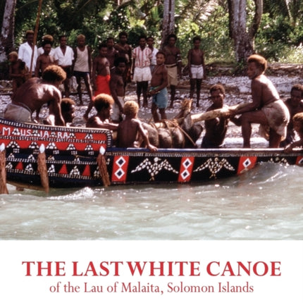 The Last White Canoe of the Lau of Malaita,