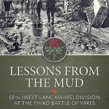 Lessons from the Mud: 55th (West Lancashire) Division at the Third Battle of Ypres