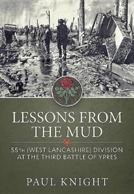 Lessons from the Mud: 55th (West Lancashire) Division at the Third Battle of Ypres