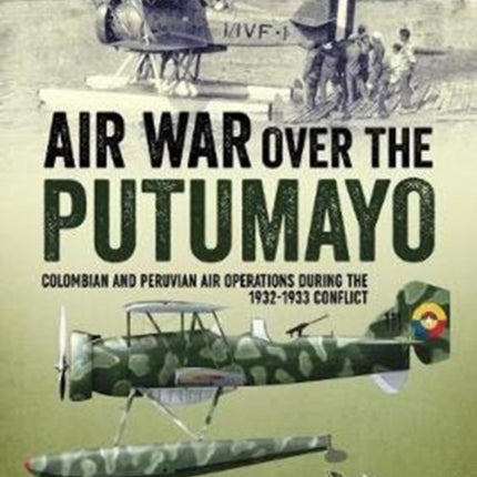 Air War Over the Putumayo: Colombian and Peruvian