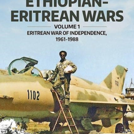 Ethiopian-Eritrean Wars, Volume 1: Eritrean War of Independence, 1961-1988