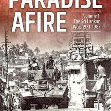 Paradise Afire, Volume 1: The Sri Lankan War, 1971-1987