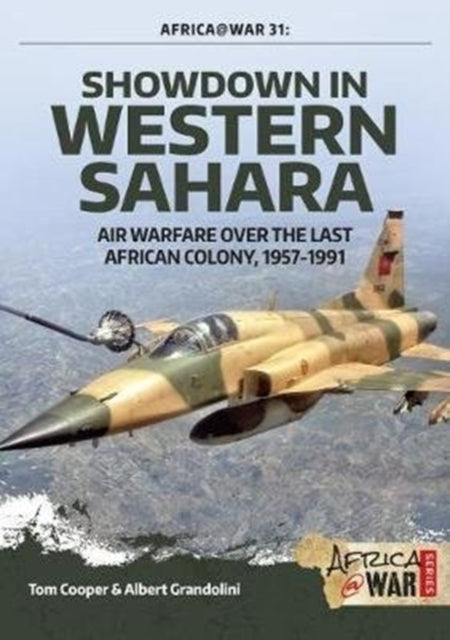 Showdown in Western Sahara Volume 1: Air Warfare Over the Last African Colony, 1945-1975