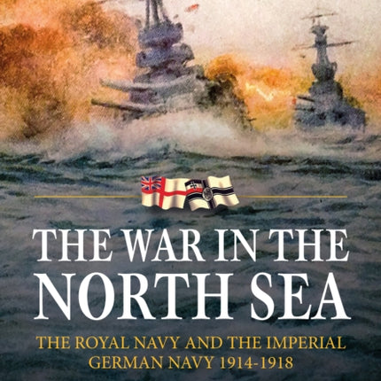 The War in the North Sea The Royal Navy and the Imperial German Navy 19141918