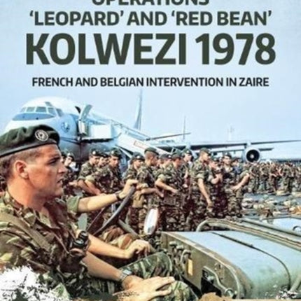 “Operations ‘Leopard’ and ‘Red Bean’ - Kolwezi 1978”: French and Belgian Intervention in Zaire