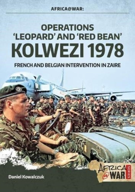 “Operations ‘Leopard’ and ‘Red Bean’ - Kolwezi 1978”: French and Belgian Intervention in Zaire