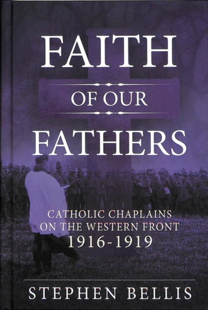 Faith of Our Fathers: Catholic Chaplains with the