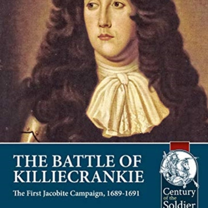 The Battle of Killiecrankie: The First Jacobite Campaign, 1689-1691