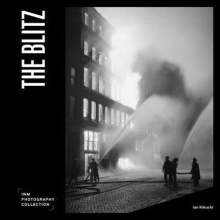 The Blitz: IWM Photography Collection