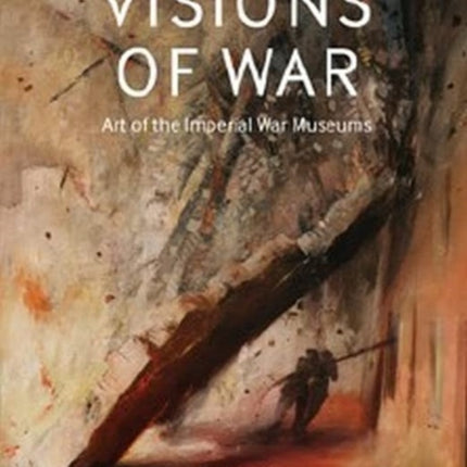 Visions of War: Art of the Imperial War Museums