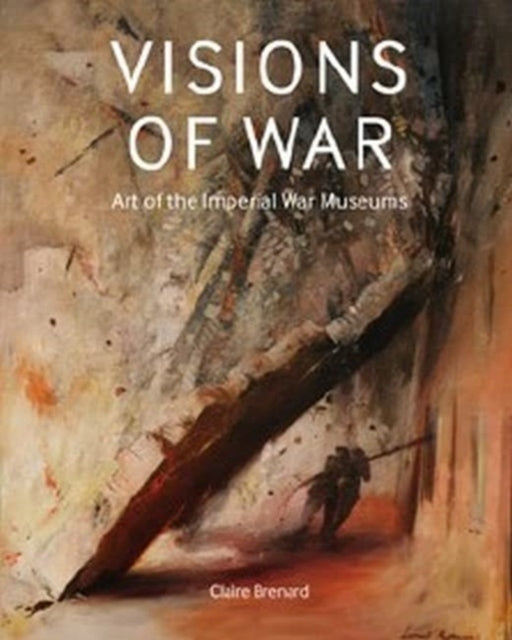 Visions of War: Art of the Imperial War Museums