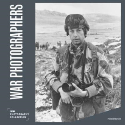 War Photographers: IWM Photography Collection