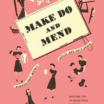 Make Do and Mend: Wartime Tips to Mend Your Clothes