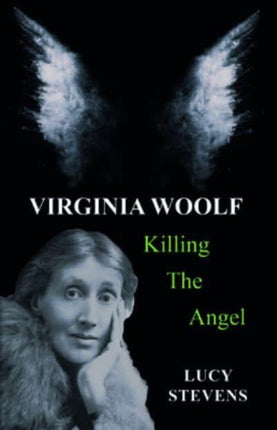 Virginia Woolf: Killing the Angel: a play