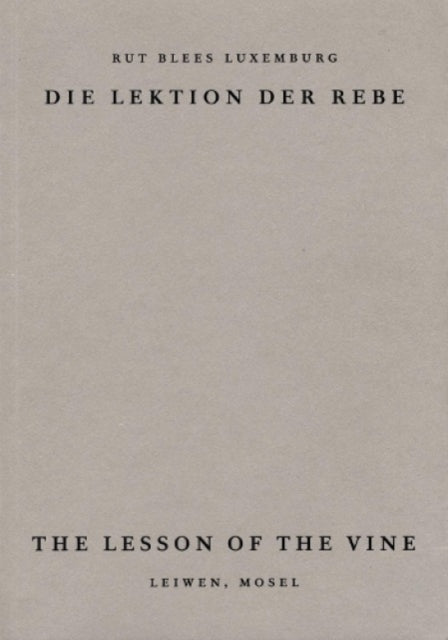 The Lesson of the Vine: Die Lektion der Rebe, Leiwen Mosel: 2019