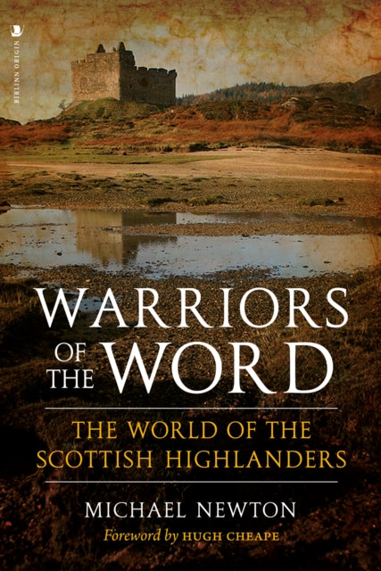 Warriors of the Word: The World of the Scottish Highlanders