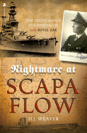 Nightmare at Scapa Flow: The Truth About the Sinking of HMS "Royal Oak"