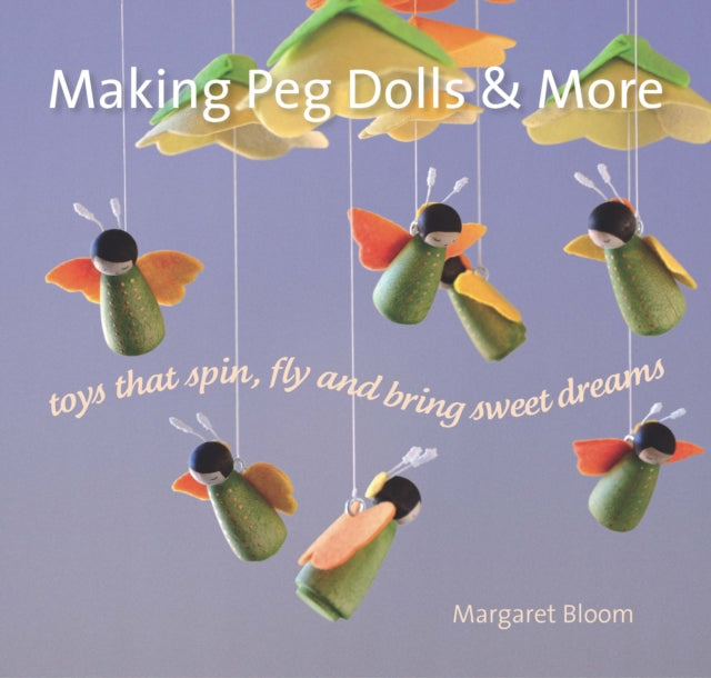 Making Peg Dolls and More: Toys Which Spin, Fly