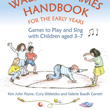 Waldorf Games Handbook for the Early Years – Games to Play & Sing with Children aged 3 to 7: 142 Counting, Finger, Beanbag, Circle, Clapping, Skipping, Water, Singing, and Rainy Day Games