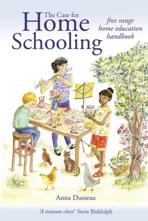 The Case for Home Schooling: free range education handbook