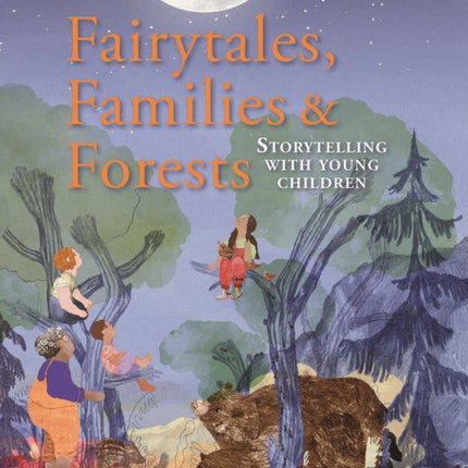 Fairytales Families and Forests: Storytelling